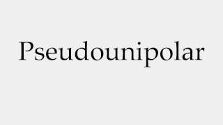 How to Pronounce Pseudounipolar [upl. by Sigmund714]