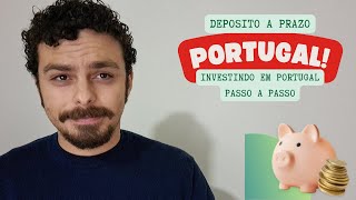 DEPOSITO A PRAZO – INVESTINDO NA PRÁTICA EM PORTUGAL PARA INICIANTES 2024 [upl. by Wordoow]