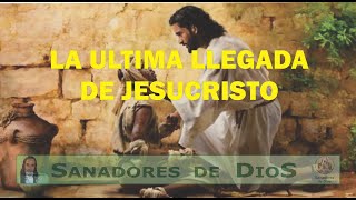 LA ULTIMA LLEGADA DE JESUCRISTO [upl. by Zimmerman]