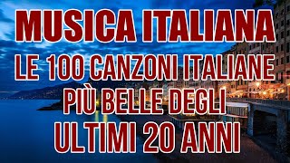 Le 100 canzoni italiane più belle degli ultimi 20 anni  Musica italiana 2024 Canzoni italiane 2024 [upl. by Andi495]