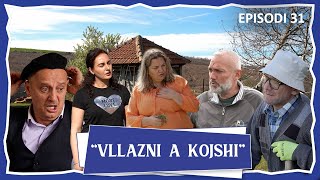 Vllazni a Kojshi  Kur kena rrnu ma mire  Episodi 31 [upl. by Adoc]