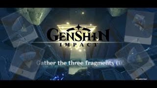 How to gather the three fragments  Genshin Impact Guide [upl. by Nelleus131]