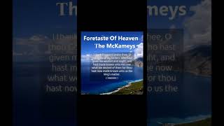 Foretaste Of Heaven The McKameys [upl. by Cailean80]