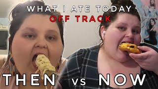 What I Ate Today Off Track  Then vs Now [upl. by Eceeryt]