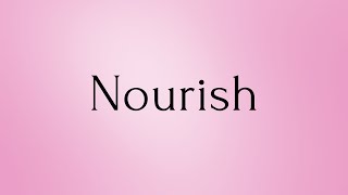 Nourish  Nourish Meaning  Pronunciation of Nourish  Nourish – English Word of the Day [upl. by Oeniri232]