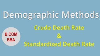 Crude Death Rate  Infant mortality rate  Standardized Death Rate  Demographic methods Bcom [upl. by Keir]