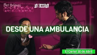 De Tripas Corazón  Desde una ambulancia  El Cartel [upl. by Katheryn]