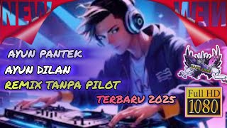 REMIX TANPA PILOT AYUN PANTEK X AYUN DILAN [upl. by Sehguh]