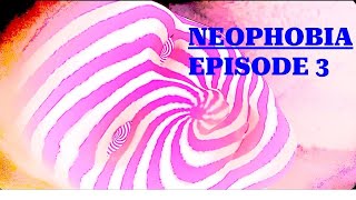 NEOPHOBIA EP 3 [upl. by Maurene]