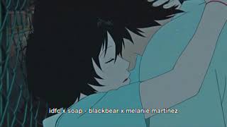 idfc x soap  blackbear amp melanie martinez tiktok version [upl. by Chiquita137]