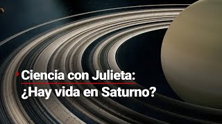 CienciaConJulieta  ¿VIDA EN SATURNO Esto se sabe de los satélites quotEncéladoquot y quotMimasquot [upl. by Yekciv]