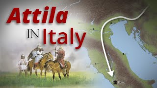 Attilas Invasion of Italy  452  Downfall of Attila [upl. by Oaoj]