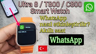 SmartWatch 8 Ultra  T800  C800 Akıllı Saat WhatsApp Nasıl Etkinleştirilir  WhatsApp Ayarı [upl. by Essirehs]