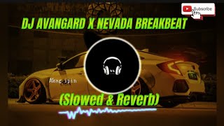 DJ AVANGARD X NEVADA BREAKBEAT Slowed amp Reverbtrendingtiktok music dj [upl. by Auqinahc]