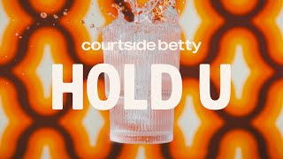 Courtside Betty  Hold U Official Lyric Video [upl. by Yablon]