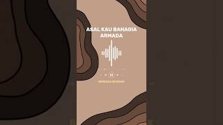 ASAL KAU BAHAGIA ARMADA FULL DI DESKRIPSI✨ karaoke musik armada storywa story music [upl. by Krigsman]