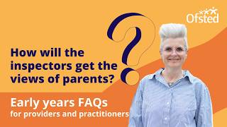 How will the inspectors get the views of parents  Early years FAQs [upl. by Atteoj735]