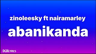 Zinoleesky  Abanikanda Lyrics ft Nairamarley [upl. by Acirtap]