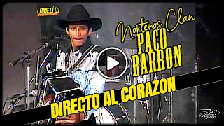 1994  Directo Al Corazon  Paco Barron y Sus Norteños Clan  En vivo [upl. by Kennet420]