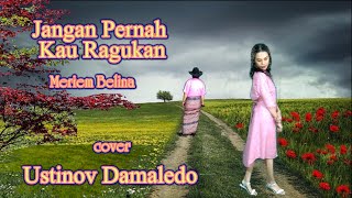 JANGAN PERNAH KAU RAGUKAN cip Pance F Podaag Cover USTINOV DAMALEDO Musik AGUS DON Model Ria Kali [upl. by Adnilemreh]