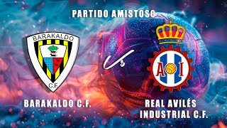 🔴LIVE BARAKALDO CF  REAL AVILÉS INDUSTRIAL CF Partido Amistoso [upl. by Lennod]