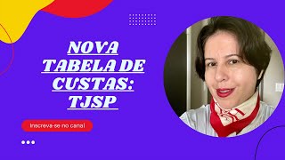 Nova Tabela de Custas e Despesas Processuais do TJSP [upl. by Adyol]