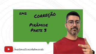 Pirâmide Parte 3  Correção  EM2 [upl. by Aimak]