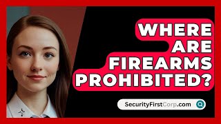 Where Are Firearms Prohibited  SecurityFirstCorpcom [upl. by Dripps976]