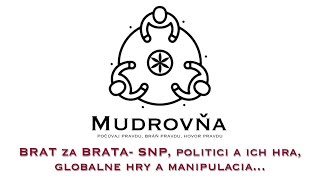 Mudrovňa BRAT za BRATA SNP politici a ich hra globalne hry a manipulacia [upl. by Oivat]