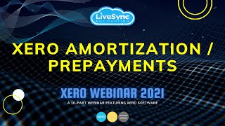 Xero Amortization  Prepayments  Xero Webinar 2021  LiveSync Accounting [upl. by Anivid]