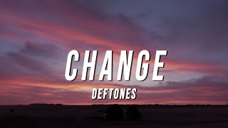 Deftones  Change Lyrics [upl. by Salb]