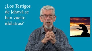 ¿Los Testigos de Jehová se han vuelto idólatras [upl. by Lisha]