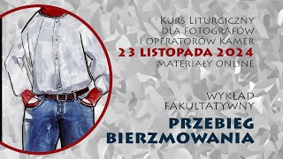 Kurs liturgiczny 23 listopada 2024  Przebieg bierzmowania [upl. by Osbert]