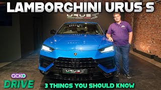 3 Things You Should Know About The Lamborghini Urus S [upl. by Glogau]