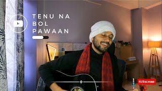 Tenu Na Bol Pawaan Cover  Behen Hogi Teri  Shantanil Hazarika [upl. by Mccoy973]