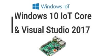 Windows 10 IoT Core e Visual Studio 2017 [upl. by Henryk]