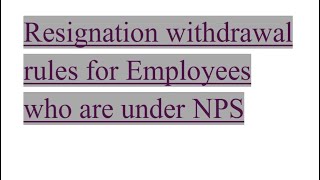 Resignation Withdrawal Rules from DOPT for Employees who are under NPS [upl. by Moshe]