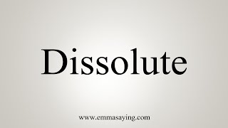 How To Say Dissolute [upl. by Assilrac568]