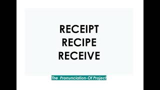 The Pronunciation Of RECEIPT  RECIPE  RECEIVE 🎙️ British English [upl. by Oribel628]