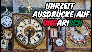 Uhrzeit Ausdrücke auf Ungarisch [upl. by Lauretta]