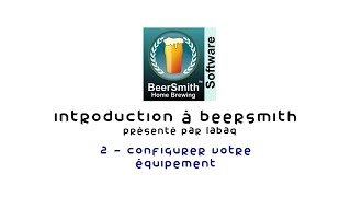 Beersmith  Configurer votre équipement [upl. by Attenov]