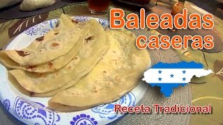 Baleadas Hondureñas Caseras Receta Completa [upl. by Alliuqet]