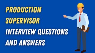 Production Supervisor Interview Questions And Answers [upl. by Mizuki]