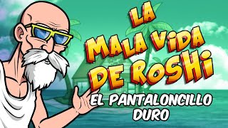 La Mala Vida de Roshi  El Pantaloncillo duro  Parodiadera [upl. by Nauwaj]