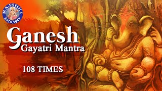 Ganesh Gayatri Mantra 108 Times – Om Ekadantaya Vidmahe  Peaceful Ganesh Mantra With Lyrics [upl. by Joshua]