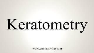 How To Pronounce Keratometry [upl. by Coco]