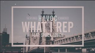 Havoc  What I Rep Feat Sheek Louch Explicit [upl. by Garold672]