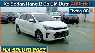 Soluto 2023 xe phân khúc sedan hạng B giá rẻ dưới 400 triệu Giá xe Kia Soluto tháng 082023 [upl. by Georgeta85]