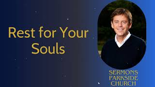 Rest for Your Souls  Sermons Parkside Church [upl. by Jobie]