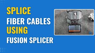 How to Splice Fiber Cables using a Fusion Splicer [upl. by Ninetta]